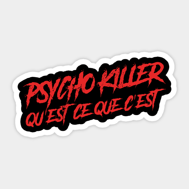 Psycho Killer, Qu'est-ce que c'est Sticker by GusDynamite